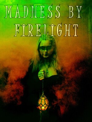 cover image of Madness by Firelight